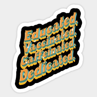 Educated Vaccinated Caffeinated Dedicated Funny Nurse Coffee Sticker